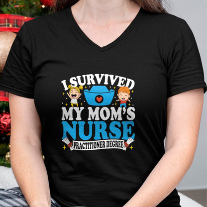 Funny Nurse Shirt, Nurse Unisex T-Shirt/Hoodie/Sweatshirt HLT00 - Healthcare Degree I Survived My Mom’s Nurse Practitioner T-Shirt