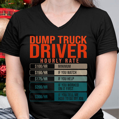 Best Truck Driver Life Shirt, Funny Trucker UnisexT-Shirt/Hoodie/Sweatshirt HLT00 - Dump Trucks Driver Hourly Rates, Dumptruck Daddy Gifts T-Shirt