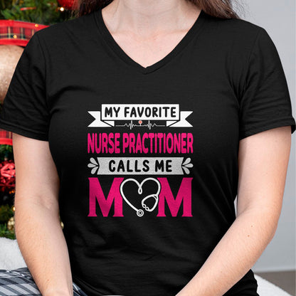 Funny Nurse Shirt, Nurse Unisex T-Shirt/Hoodie/Sweatshirt HLT00 - Womens My Favorite Nurse Practitioner Calls Me Mom Mother's Day T-Shirt