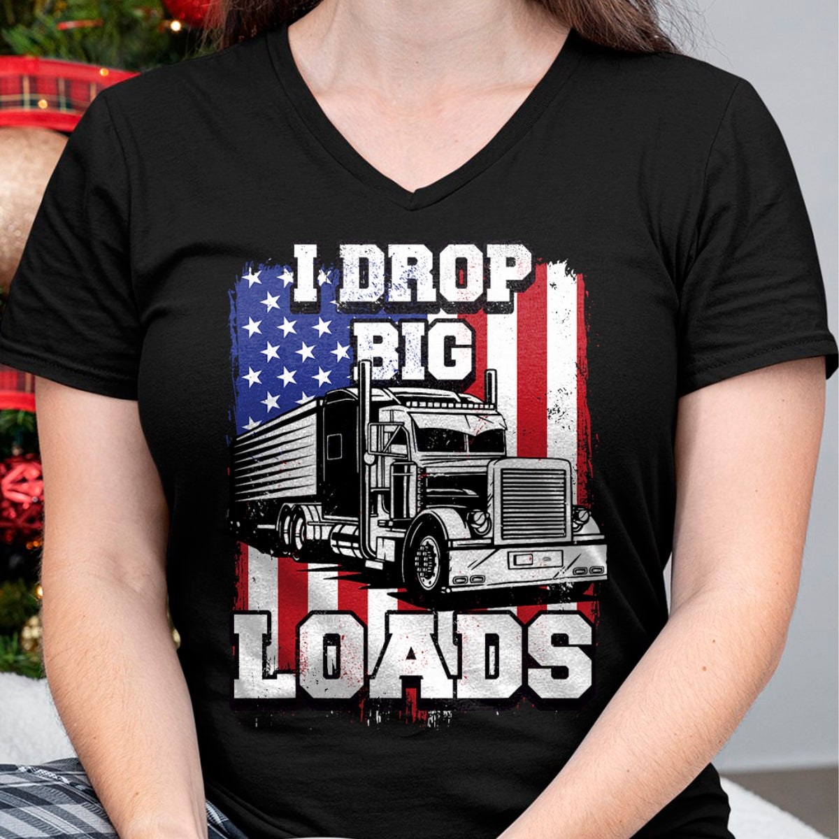 Best Truck Driver Life Shirt, Funny Trucker UnisexT-Shirt/Hoodie/Sweatshirt HLT00 - I Drop Big Loads Big-Rig Semi-Trailer Truck Driver Men USA T-Shirt