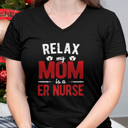 Funny Nurse Shirt, Nurse Unisex T-Shirt/Hoodie/Sweatshirt HLT00 - Hospital RN Relax My Mom Is A ER Nurse T-Shirt