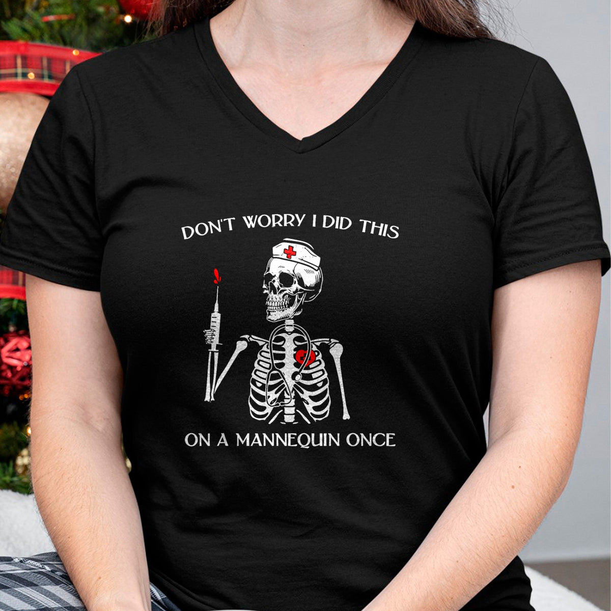 Funny Nurse Shirt, Nurse Unisex T-Shirt/Hoodie/Sweatshirt HLT00 - Don't Worry I Did This On A Mannequin Once Skeleton Nurse T-Shirt