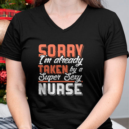 Funny Nurse Shirt, Nurse Unisex T-Shirt/Hoodie/Sweatshirt HLT00 - Sorry I'm Already Taken By A Super Sexy Nurse T-Shirt