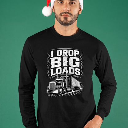 Best Truck Driver Life Shirt, Funny Trucker UnisexT-Shirt/Hoodie/Sweatshirt HLT00 - I Drop Big Loads Funny Trucker Truck Driver Diesel Humor T-Shirt