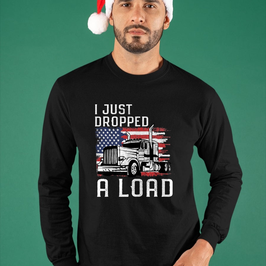 Best Truck Driver Life Shirt, Funny Trucker UnisexT-Shirt/Hoodie/Sweatshirt HLT00 - Fun Trucker Truck Driver Funny I just Dropped a Load T-Shirt