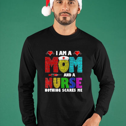 Funny Nurse Shirt, Nurse Unisex T-Shirt/Hoodie/Sweatshirt HLT00 - I'm A Mom And A Nurse Nothing Scares Me T-Shirt