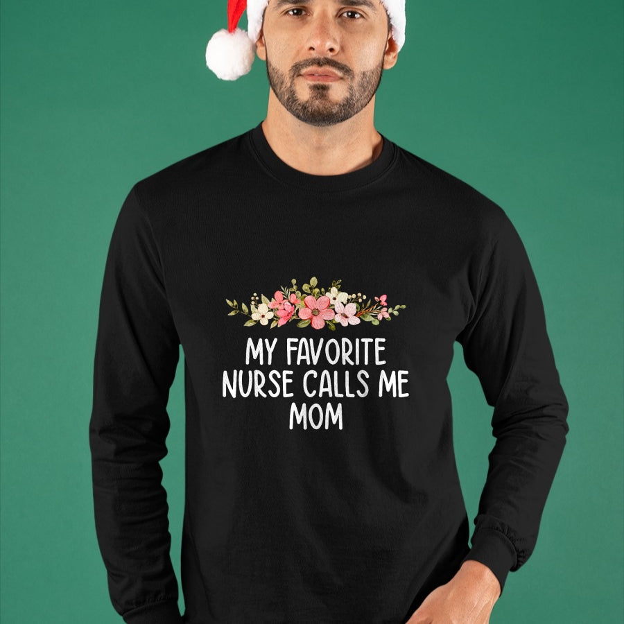 Funny Nurse Shirt, Nurse Unisex T-Shirt/Hoodie/Sweatshirt HLT00 - My Favorite Nurse Calls Me Mom  Nursing Daughter Son T-Shirt