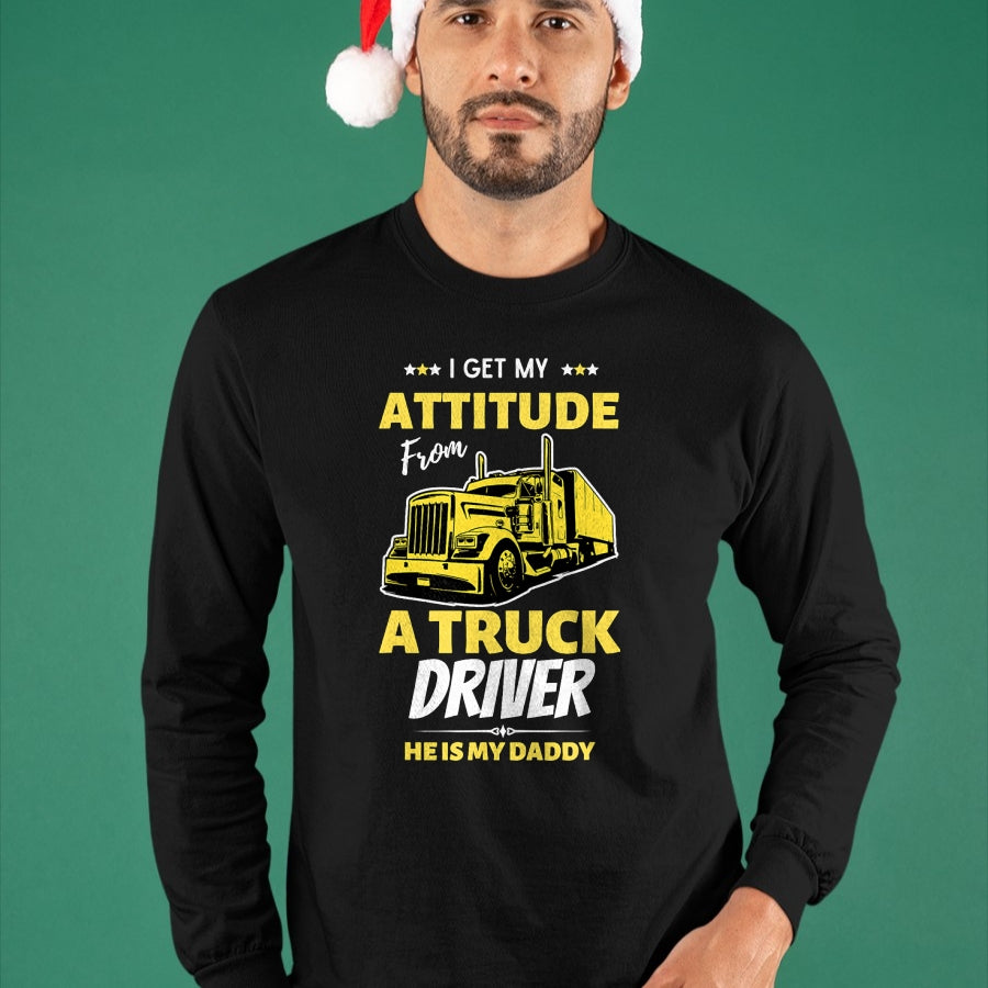 Best Truck Driver Life Shirt, Funny Trucker UnisexT-Shirt/Hoodie/Sweatshirt HLT00 - I Get My Attitude From A Truck Driver Funny trucker Dad T-Shirt