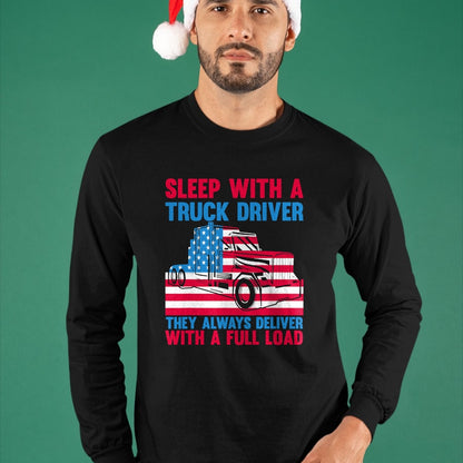 Best Truck Driver Life Shirt, Funny Trucker UnisexT-Shirt/Hoodie/Sweatshirt HLT00 - Sleep With A Truck Driver They Always Deliver Funny Trucker T-Shirt