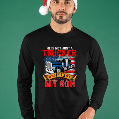 Best Truck Driver Life Shirt, Funny Trucker UnisexT-Shirt/Hoodie/Sweatshirt HLT00 - He Is Not Just A Trucker My Son Proud Son Driver Trucker T-Shirt