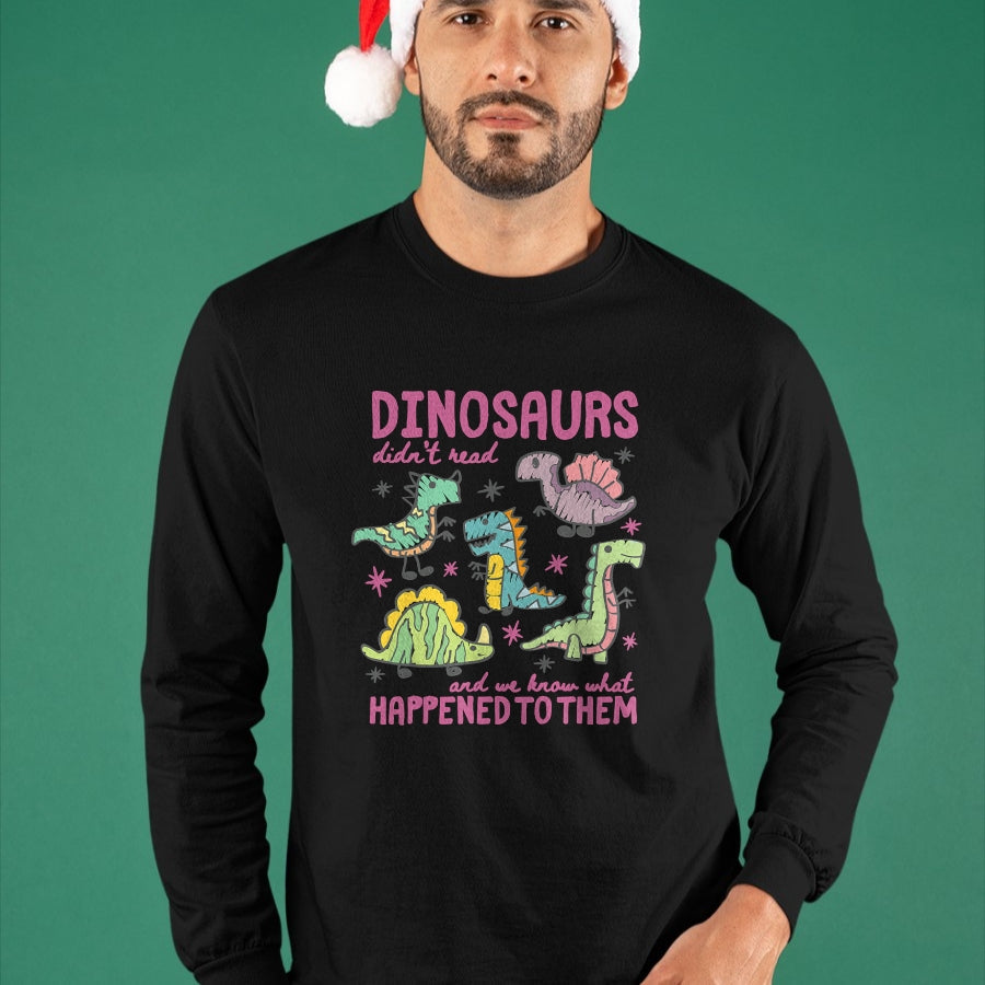 Best Dinosaur Lover Shirt, Funny Dinosaur UnisexT-Shirt/Hoodie/Sweatshirt HLT00 - Dinosaurs Didn’t Read Dino Teacher Book Lover Librarian T-Shirt