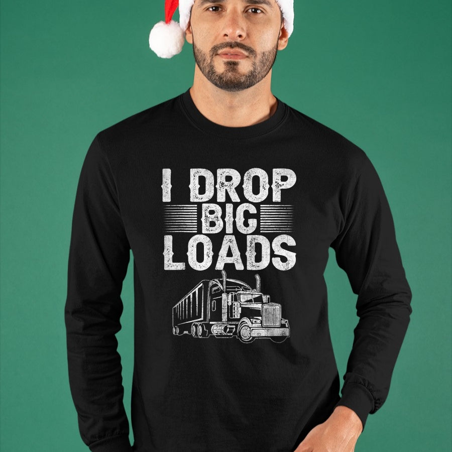 Best Truck Driver Life Shirt, Funny Trucker UnisexT-Shirt/Hoodie/Sweatshirt HLT00 - I Drop Big Loads Trucker Funny Semi Truck Driver Lover T-Shirt