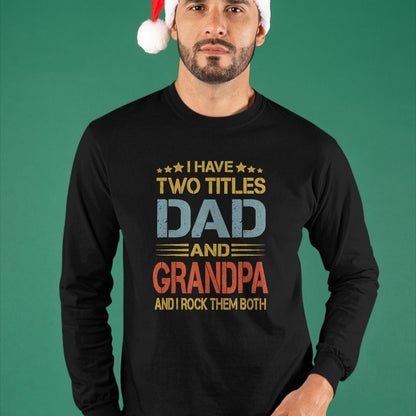 Best Grandpa Shirt, Proud Grandpa Unisex T-Shirt/Hoodie/Sweatshirt HLT00 - I Have Two Titles Dad And Grandpa Father's Day Grandpa Gift T-Shirt