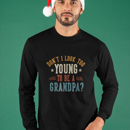 Best Grandpa Shirt, Proud Grandpa Unisex T-Shirt/Hoodie/Sweatshirt HLT00 - Don't I Look Too Young to Be A Grandpa Father's Day Papa T-Shirt (1)