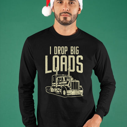 Best Truck Driver Life Shirt, Funny Trucker UnisexT-Shirt/Hoodie/Sweatshirt HLT00 - I Drop Big Loads Semi Truck Trucking Driver Trucker Gift T-Shirt