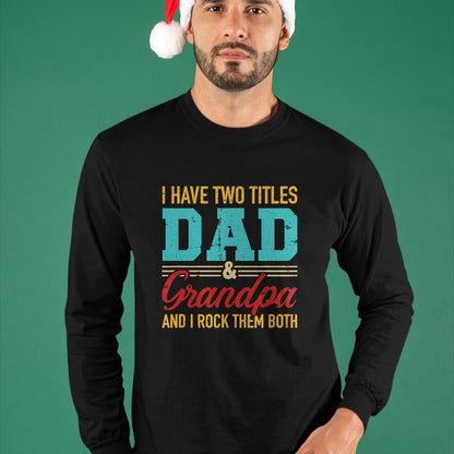 Best Grandpa Shirt, Proud Grandpa Unisex T-Shirt/Hoodie/Sweatshirt HLT00 - I have two titles dad and grandpa and I rock them both T-Shirt (1)