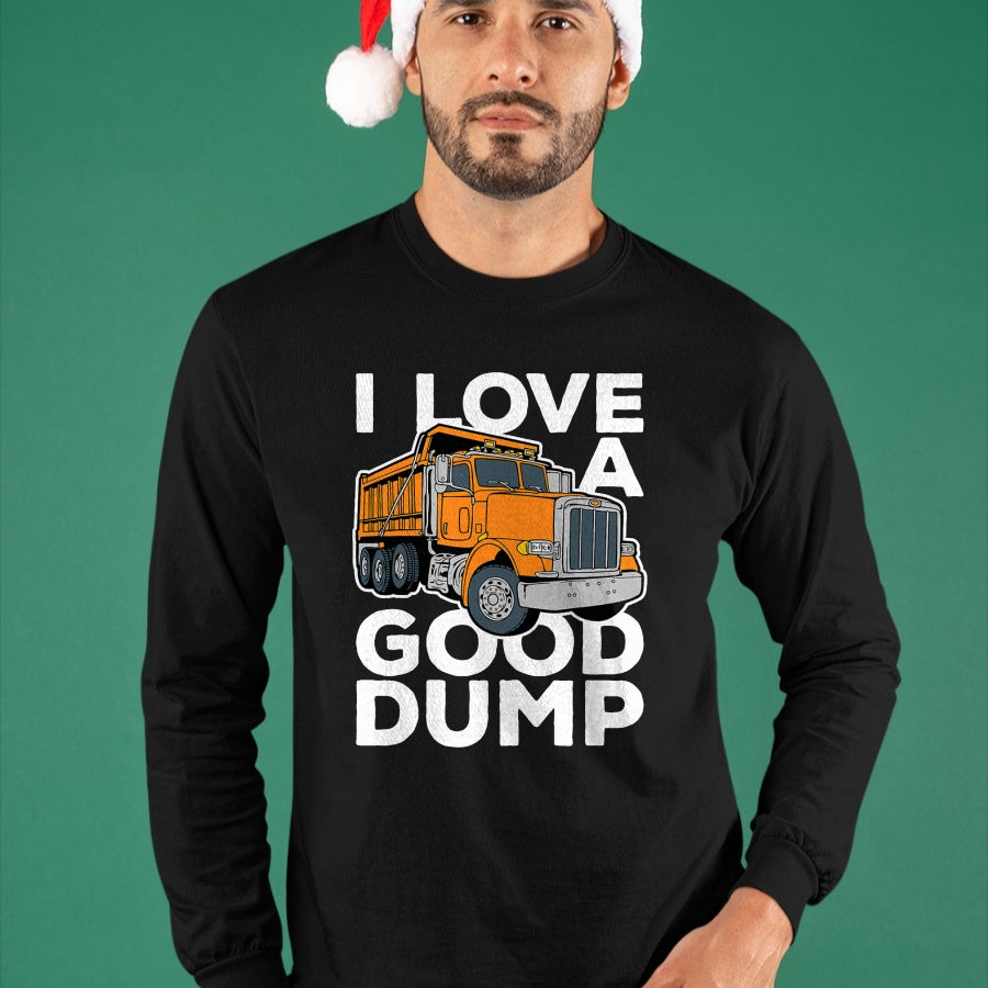 Best Truck Driver Life Shirt, Funny Trucker UnisexT-Shirt/Hoodie/Sweatshirt HLT00 - I Love a Good Dump Funny Dump Truck Driver T-Shirt