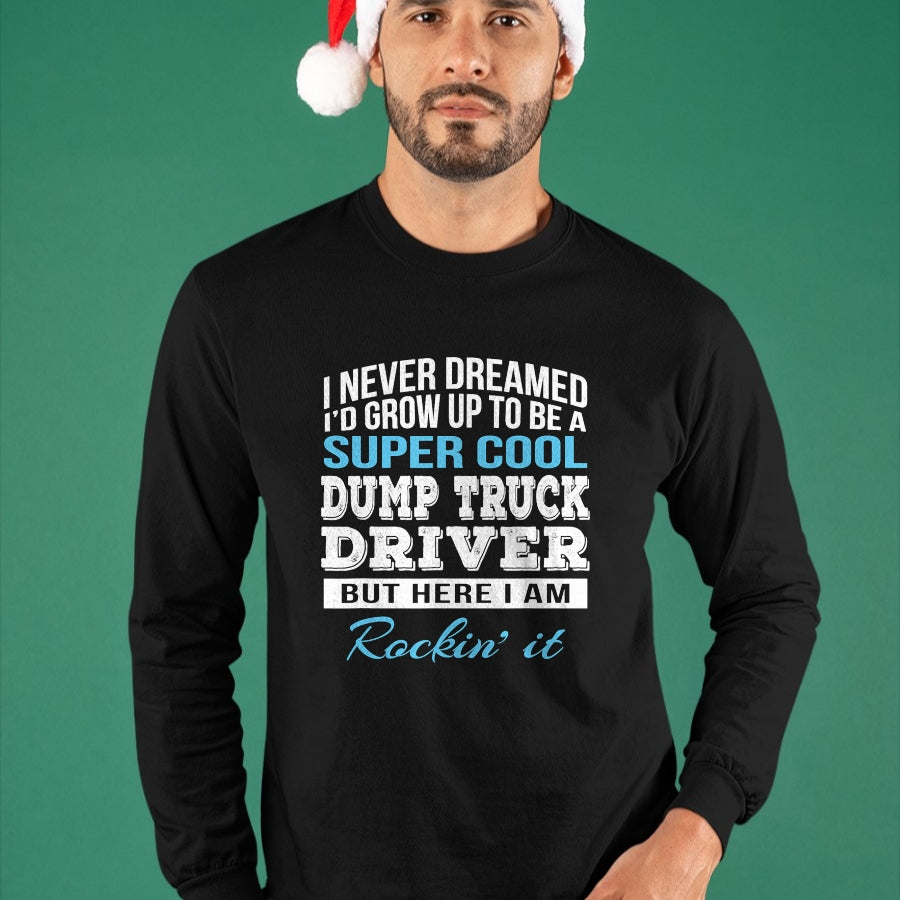 Best Truck Driver Life Shirt, Funny Trucker UnisexT-Shirt/Hoodie/Sweatshirt HLT00 - Funny Dump Truck Driver Tshirt Gift T-Shirt