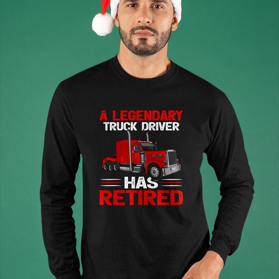 Best Truck Driver Life Shirt, Funny Trucker UnisexT-Shirt/Hoodie/Sweatshirt HLT00 - A Legendary Truck Driver Has Retired T-Shirt