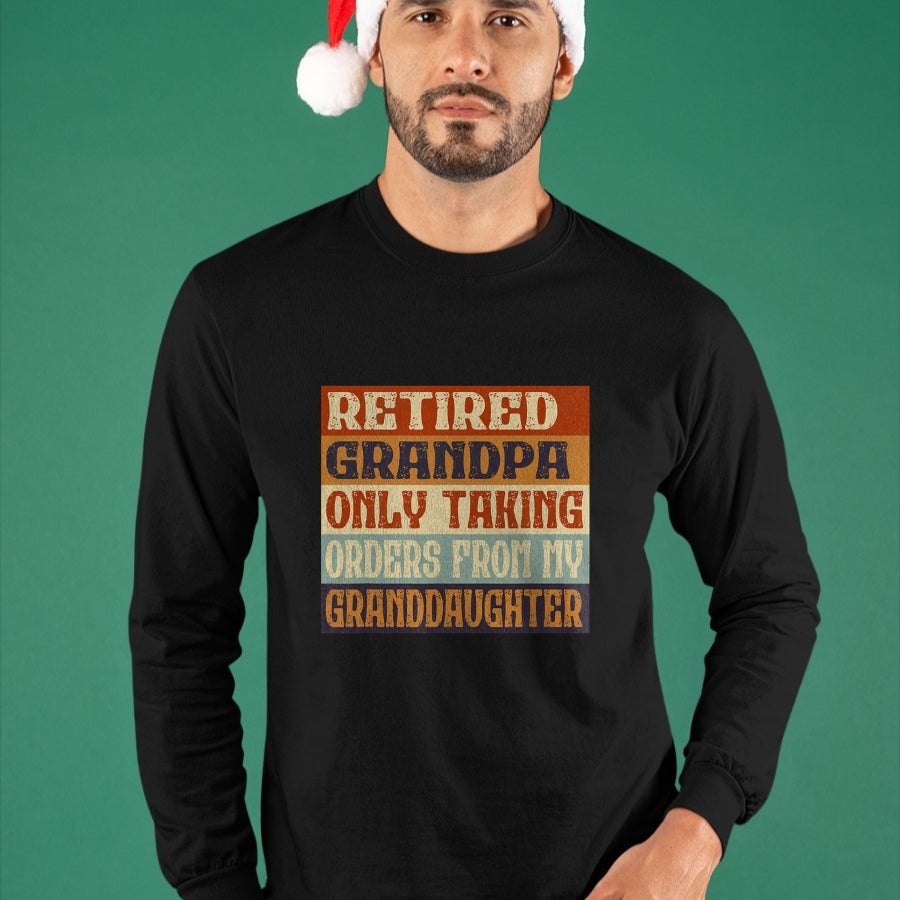 Best Grandpa Shirt, Proud Grandpa Unisex T-Shirt/Hoodie/Sweatshirt HLT00 - Retired Grandpa, Only Taking Orders From My Granddaughter T-Shirt