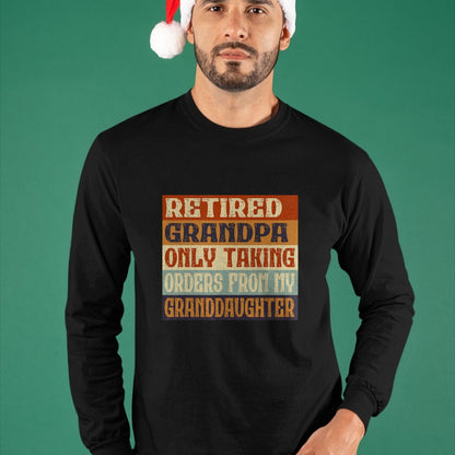 Best Grandpa Shirt, Proud Grandpa Unisex T-Shirt/Hoodie/Sweatshirt HLT00 - Retired Grandpa, Only Taking Orders From My Granddaughter T-Shirt
