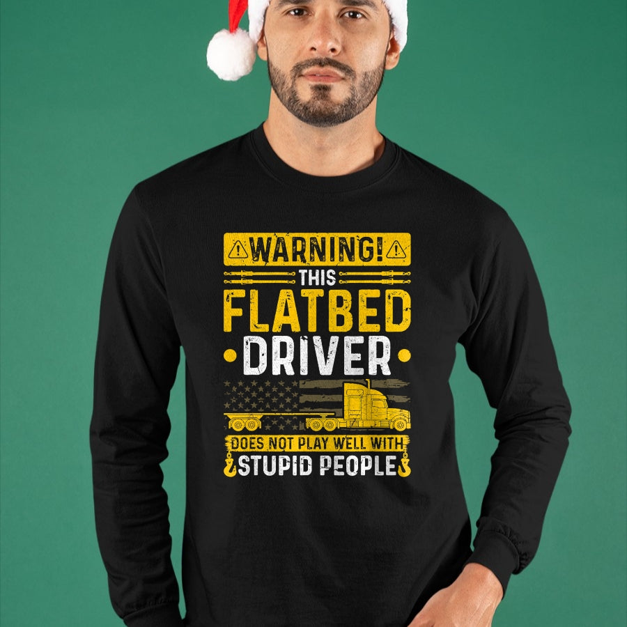 Best Truck Driver Life Shirt, Funny Trucker UnisexT-Shirt/Hoodie/Sweatshirt HLT00 - Flatbedder Truck Driver Warning, Funny Flatbed Trucker T-Shirt