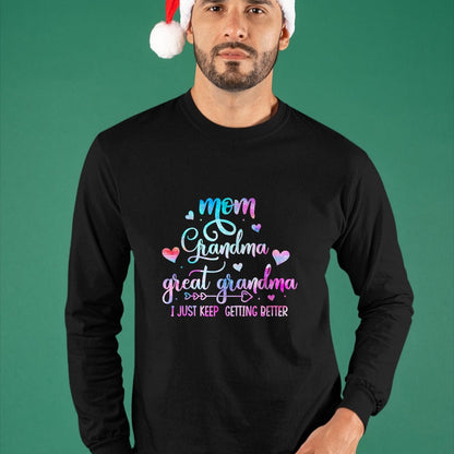 Best Grandma Shirt, Proud Grandma Unisex T-Shirt/Hoodie/Sweatshirt HLT00 - Proud Mom Grandma Great Grandma I Just Keep Getting Better T-Shirt