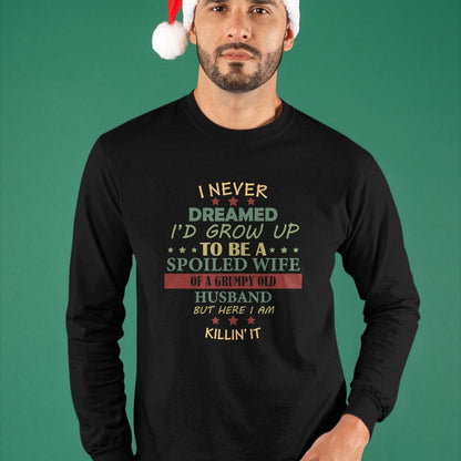 Best Wife Shirt, Wife and Husband Unisex T-Shirt/Hoodie/Sweatshirt HLT00 - Gift for wife T shirt, spoiled wife   Womens I Never Dreamed To Be A Spoiled Wife Of Grumpy Old Husb (1)