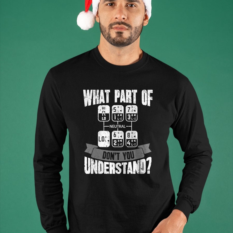 Best Truck Driver Life Shirt, Funny Trucker UnisexT-Shirt/Hoodie/Sweatshirt HLT00 - What Part of Don't You Understand Trucker Gift Truck Driver T-Shirt Small