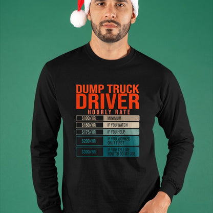 Best Truck Driver Life Shirt, Funny Trucker UnisexT-Shirt/Hoodie/Sweatshirt HLT00 - Dump Trucks Driver Hourly Rates, Dumptruck Daddy Gifts T-Shirt