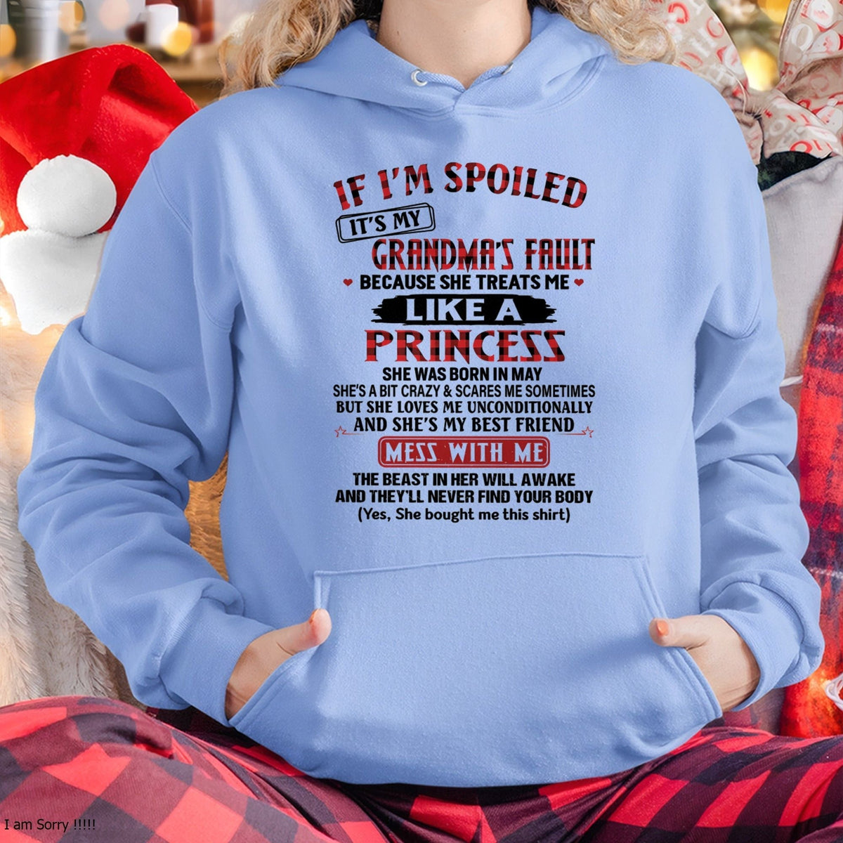 IF I'M SPOILED IT'S MY GRANDMA'S FAULT ♥ BECAUSE SHE TREATS ME ♥ LIKE A PRINCESS - From Grandma for granddaughter - kien05 (SKU07-92-05)