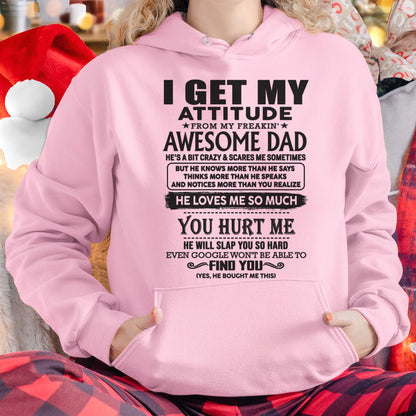 I GET MY ATTITUDE FROM MY FREAKIN' AWESOME DAD - Gift for Son and Daughter From Dad - HLT00 (SKU-TDD-00)