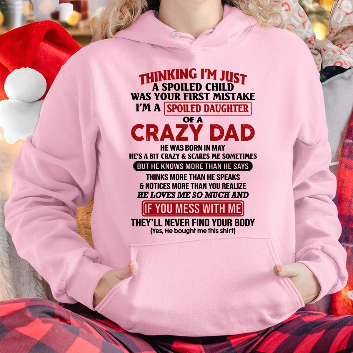 I Am Spoiled Daughter Of A Crazy Dad - Gift for Daughter From Dad - HLT05 (SKU-TDD-SPOILED-05)