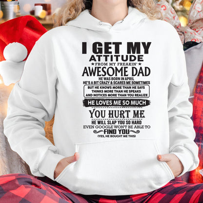 April - I GET MY ATTITUDE FROM MY FREAKIN' AWESOME DAD - Gift for Son and Daughter From Dad - HLT04 (SKU-TDD-04)