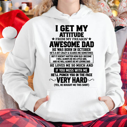 OCTOBER - I GET MY ATTITUDE FROM MY FREAKIN’ AWESOME DAD - SHIRT FROM DAD TO DAUGHTER - HLT10 (SKU2609-179-10)