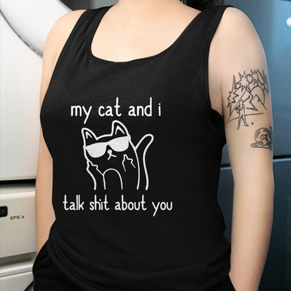Cat Love Shirt, Funny Cat Lover Gift UnisexT-Shirt/Hoodie/Sweatshirt HLT00 - Cool Sunglasses Cat Lovers My Cats and I Talk Shit About You T-Shirt