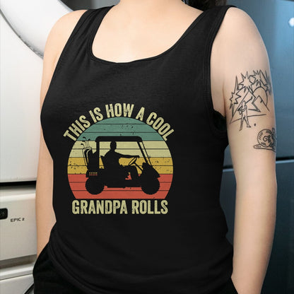 Best Grandpa Shirt, Proud Grandpa Unisex T-Shirt/Hoodie/Sweatshirt HLT00 - This Is How A Cool Grandpa Rolls Vintage Golf Dad Grandpa T-Shirt