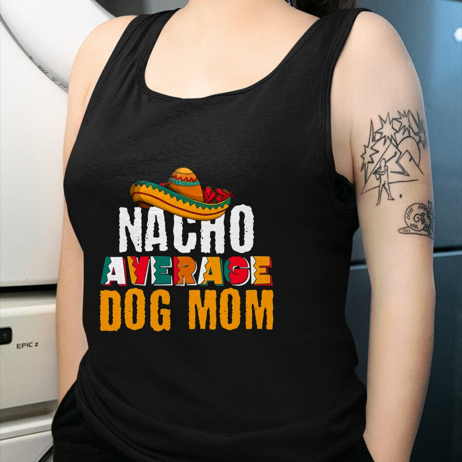 Dog Love Shirt, Dog Lover Gift T-Shirt/Hoodie/Sweatshirt HLT00 - Nacho Average Dog Mom Cinco De Mayo Funny Mexican Latin T-Shirt