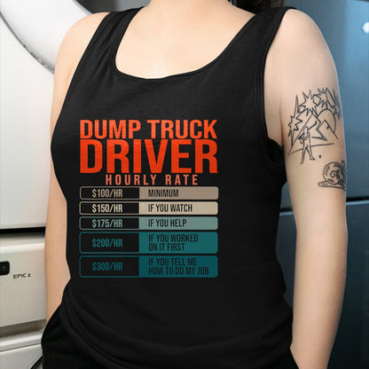 Best Truck Driver Life Shirt, Funny Trucker UnisexT-Shirt/Hoodie/Sweatshirt HLT00 - Dump Trucks Driver Hourly Rates, Dumptruck Daddy Gifts T-Shirt