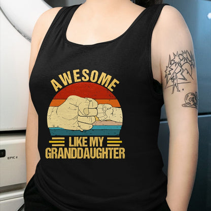 Best Grandpa Shirt, Proud Grandpa Unisex T-Shirt/Hoodie/Sweatshirt HLT00 - Awesome Like My Granddaughter Funny Father's Day Grandpa T-Shirt