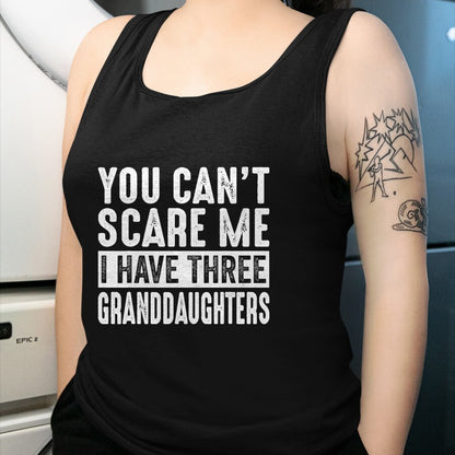 Best Grandpa Shirt, Proud Grandpa Unisex T-Shirt/Hoodie/Sweatshirt HLT00 - You Can't Scare Me I Have Three Granddaughters Grandpa T-Shirt