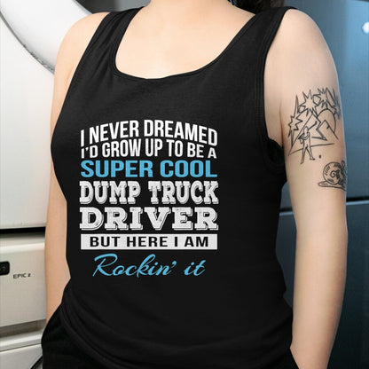 Best Truck Driver Life Shirt, Funny Trucker UnisexT-Shirt/Hoodie/Sweatshirt HLT00 - Funny Dump Truck Driver Tshirt Gift T-Shirt