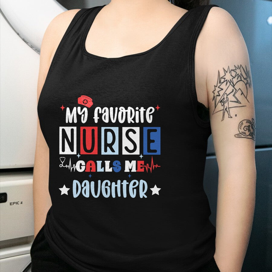Funny Nurse Shirt, Nurse Unisex T-Shirt/Hoodie/Sweatshirt HLT00 - My favorite nurse calls me daughter funny registered nurse T-Shirt