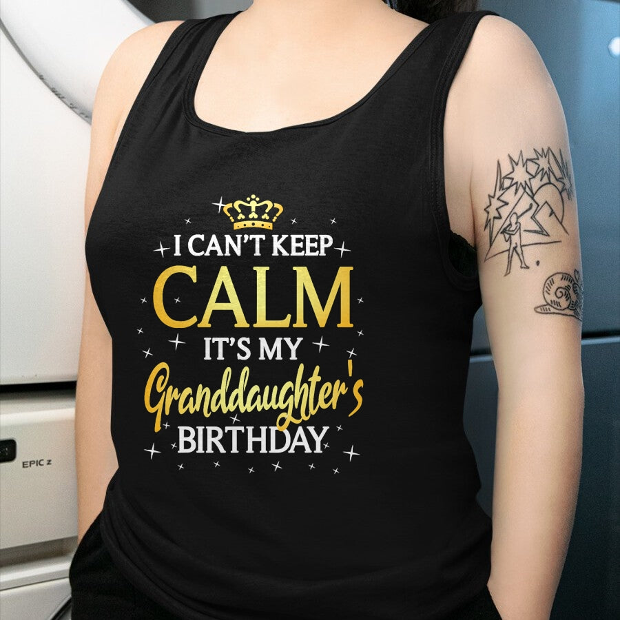 Best Grandpa Shirt, Proud Grandpa Unisex T-Shirt/Hoodie/Sweatshirt HLT00 - I Can't Keep Calm It's My Granddaughter Birthday Gift Bday T-Shirt