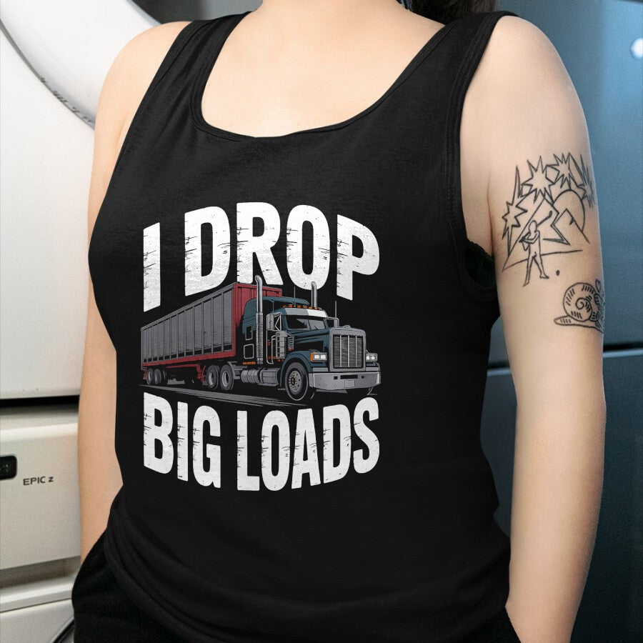 Best Truck Driver Life Shirt, Funny Trucker UnisexT-Shirt/Hoodie/Sweatshirt HLT00 - I Drop Big Loads Trucker Truck Driver Humor T-Shirt