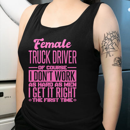 Best Truck Driver Life Shirt, Funny Trucker UnisexT-Shirt/Hoodie/Sweatshirt HLT00 - Female Truck Driver Get It Right The First Time T-Shirt