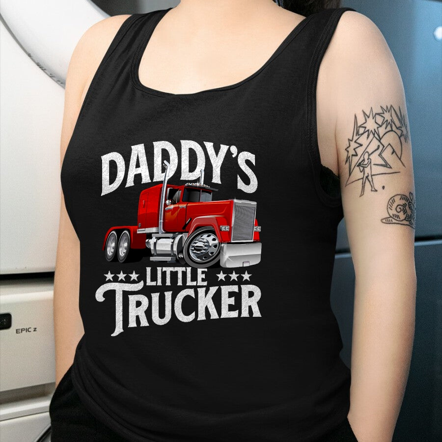 Best Truck Driver Life Shirt, Funny Trucker UnisexT-Shirt/Hoodie/Sweatshirt HLT00 - Daddy's Little Trucker - Semi Truck Driver Trucking T-Shirt