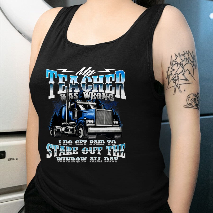 Best Truck Driver Life Shirt, Funny Trucker UnisexT-Shirt/Hoodie/Sweatshirt HLT00 - I Do Get Paid to Stare Out The Window - Trucker Truck Driver T-Shirt