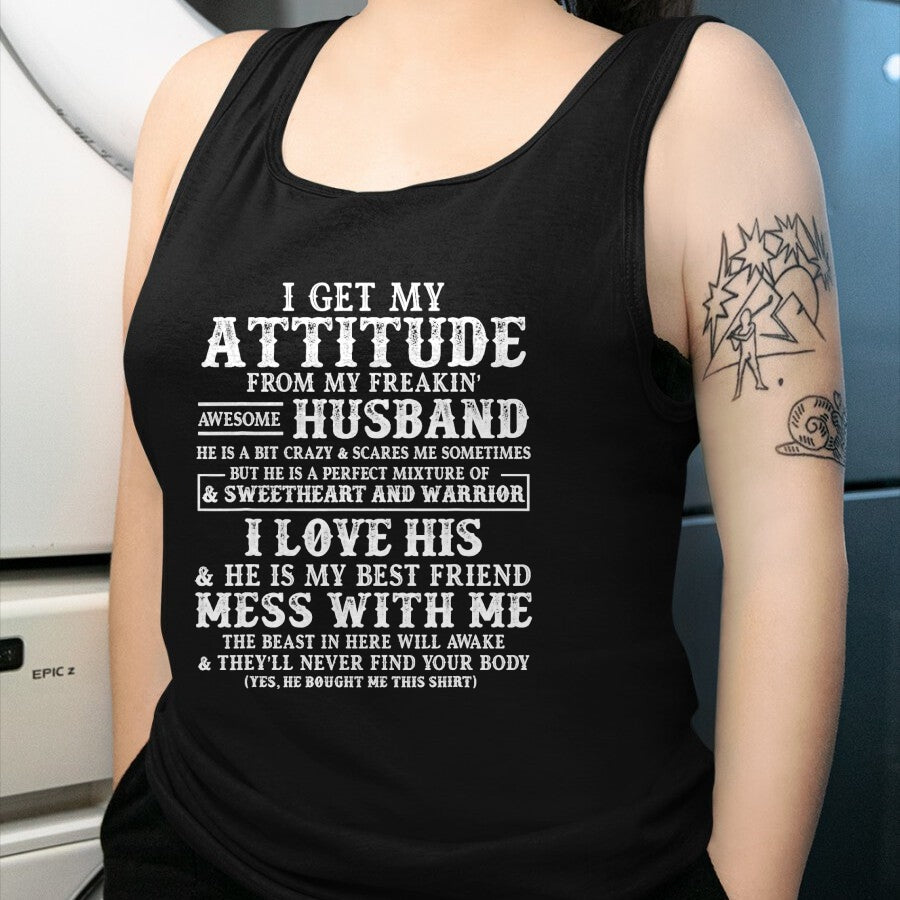Best Wife Shirt, Wife and Husband Unisex T-Shirt/Hoodie/Sweatshirt HLT00 - I Get My Attitude From My Freaking Awesome Husband Funny T-Shirt (1)