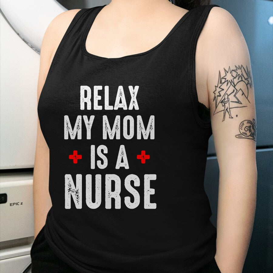Funny Nurse Shirt, Nurse Unisex T-Shirt/Hoodie/Sweatshirt HLT00 - Vintage Relax My Mom is a Nurse T-Shirt
